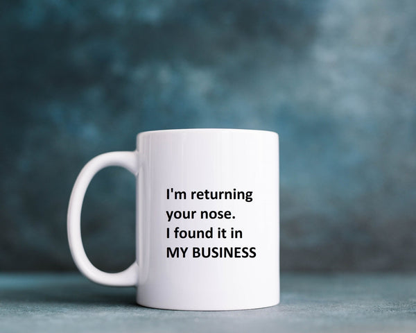 I'm returning your nose. I found it in MY BUSINESS - Pretty Perfect Gift Hampers